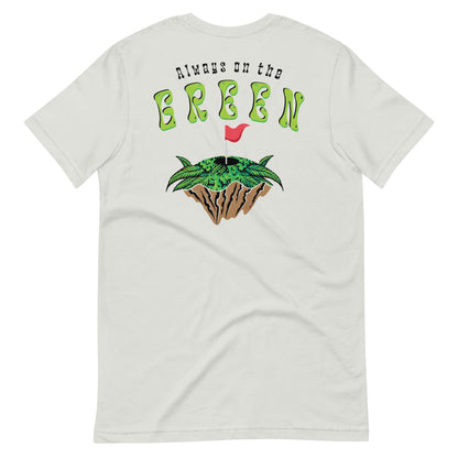 Always on the Green Unisex t-shirt