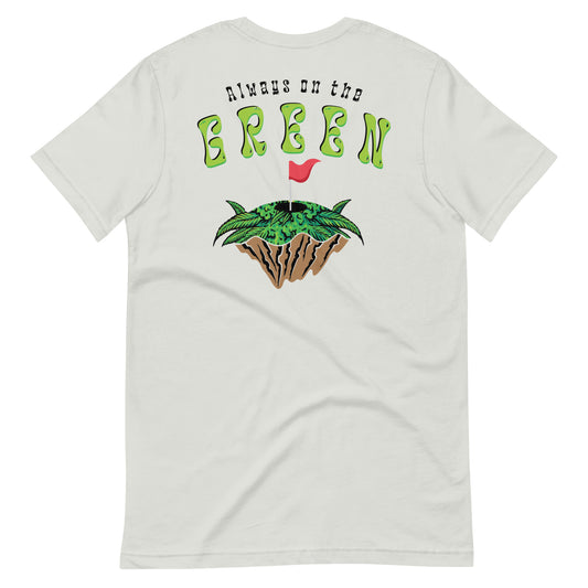 Always on the Green Unisex t-shirt