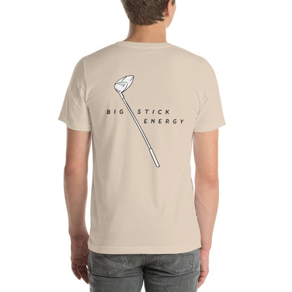 Big Stick Energy Unisex t-shirt