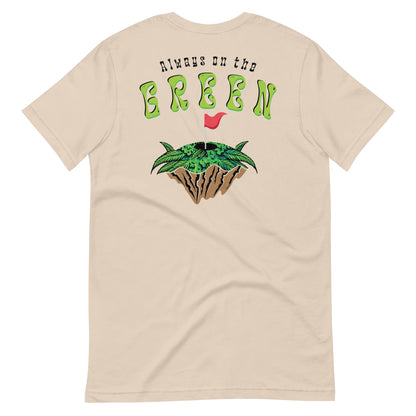 Always on the Green Unisex t-shirt