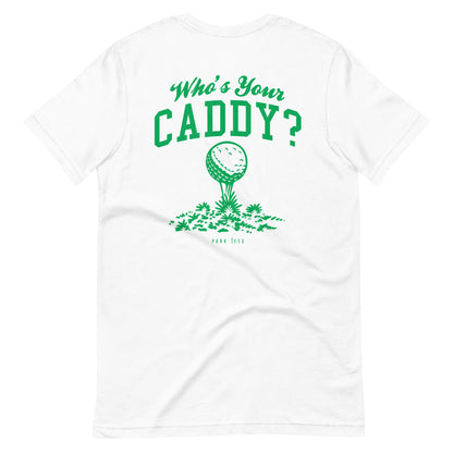 Who's your Caddy? Unisex T-shirts