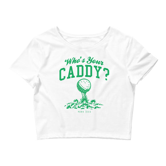 Who's your Caddy Women’s Crop Tee